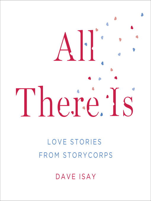 Title details for All There Is by David Isay - Available